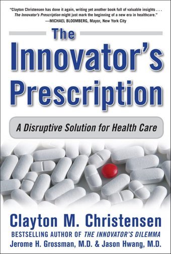 The Innovator'S Prescription: A Disruptive Solution For Health Care Christensen, Clayton Mcgraw-Hill