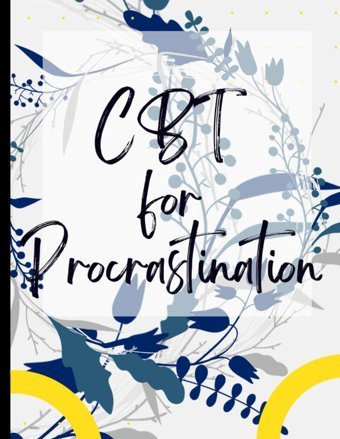 Cbt For Procrastination: Your Guide To Free For Cbt For Procrastination|Deal With Stress, Anxiety & Face The World |Appreciate Yourself Today Redzwan, Wanih Independently Publıshed