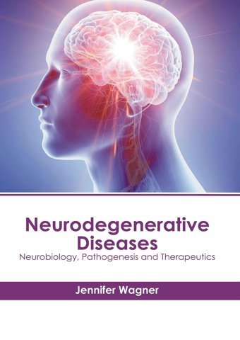 Neurodegenerative Diseases: Neurobiology, Pathogenesis And Therapeutics American Medical Publishers