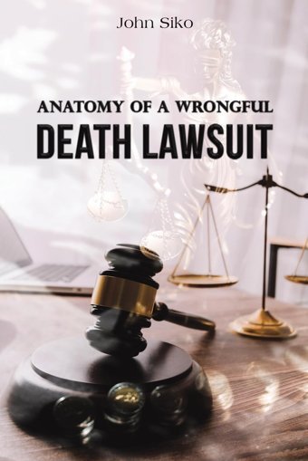 Anatomy Of A Wrongful Death Lawsuit Siko, John Austin Macauley Publishers Ltd