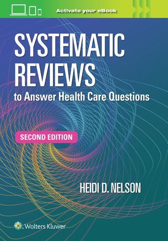 Systematic Reviews To Answer Health Care Questions Nelson, Heidi D. Wolters Kluwer Health
