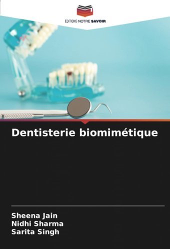 Dentisterie Biomimtique Jain, Sheena Editions Notre Savoir