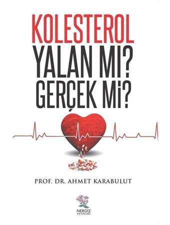 Kolesterol Yalan Mı? Gerçek Mi? Ahmet Karabulut Nergiz Yayınları