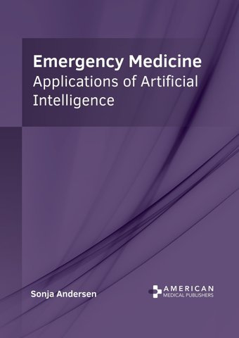 Emergency Medicine: Applications Of Artificial Intelligence American Medical Publishers