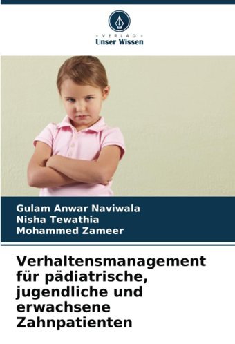 Verhaltensmanagement Für Pdiatrische, Jugendliche Und Erwachsene Zahnpatienten Naviwala, Gulam Anwar Verlag Unser Wissen