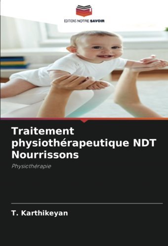 Traitement Physiothrapeutique Ndt Nourrissons Karthikeyan, T Editions Notre Savoir