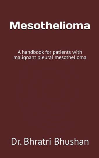 Mesothelioma: A Handbook For Patients With Malignant Pleural Mesothelioma Bhushan, Dr. Bhratri Independently Publıshed
