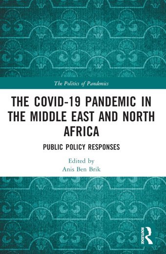 The Covıd-19 Pandemic İn The Middle East And North Africa: Public Policy Responses (The Politics Of Pandemics) Routledge