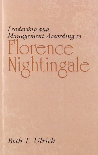 Leadership And Management According To Florence Nightingale Beth T. Ulrich Pearson