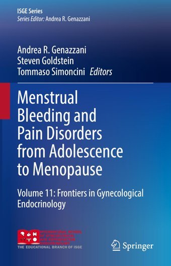 Menstrual Bleeding And Pain Disorders From Adolescence To Menopause: Volume 11: Frontiers İn Gynecological Endocrinology (Isge Series) Springer