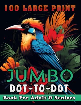 100 Large Print Jumbo Dot To Dot Book For Adult & Seniors: Exciting And Mindful Connect-The-Dots, A Large Print Jumbo Dot To Dot Adventure For Adults And Seniors. Bird, Rabbit, Panda Also More! V-21 Keeling, Ethel Independently Publıshed