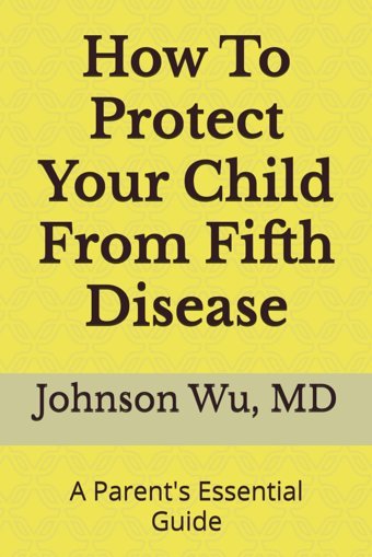 How To Protect Your Child From Fifth Disease: A Parent'S Essential Guide Wu, Dr. Johnson Loons Press
