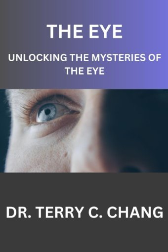 The Eye: Unlockıng The Mysterıes Of The Eye Chang, Dr. Terry C. Independently Publıshed
