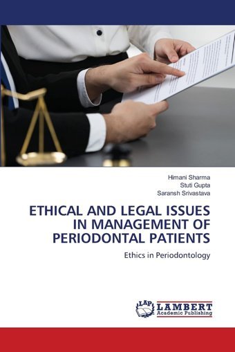 Ethıcal And Legal Issues In Management Of Perıodontal Patıents: Ethics İn Periodontology Sharma, Himani Lap Lambert Academic Publishing