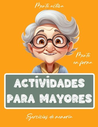 Libro De Actividades Para Personas Mayores: Juegos Y Ejercicios De Memoria | Estimulacin Mental | Entrena Tu Mente | Alzheimer, Demencia, Parkinson (Libros De Actividades Para Personas Mayores) Booker, Activy Independently Publıshed