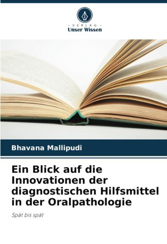 Ein Blick Auf Die Innovationen Der Diagnostischen Hilfsmittel İn Der Oralpathologie: Spt Bis Spt Mallipudi, Bhavana Verlag Unser Wissen