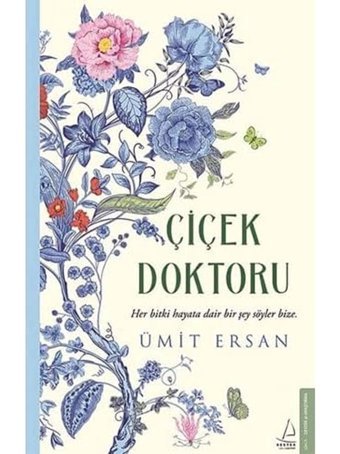 Çiçek Doktoru: Her Bitki Hayata Dair Bir Şey Söyler Bize Ümit Ersan Destek Yayın Grubu