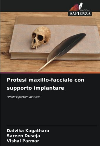 Protesi Maxillo-Facciale Con Supporto İmplantare: Protesi Portate Alla Vita Kagathara, Daivika Edizioni Sapienza