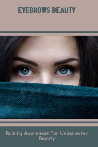 Eyebrows Beauty: Raising Awareness For Underwater Beauty Pinkins, Aleisha Independently Publıshed