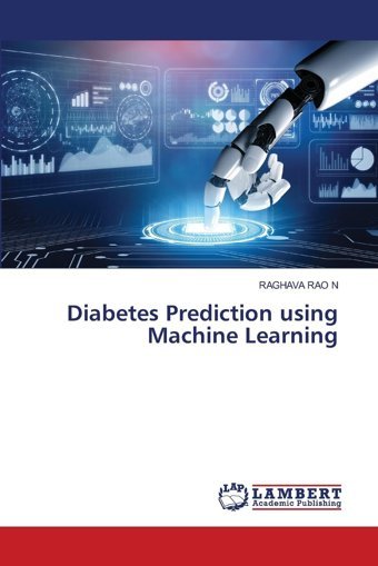 Diabetes Prediction Using Machine Learning N, Raghava Rao Lap Lambert Academic Publishing