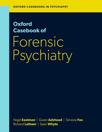 Oxford Casebook Of Forensic Psychiatry (Oxford Casebooks İn Psychiatry) Eastman, Nigel Oxford Unıversıty Press