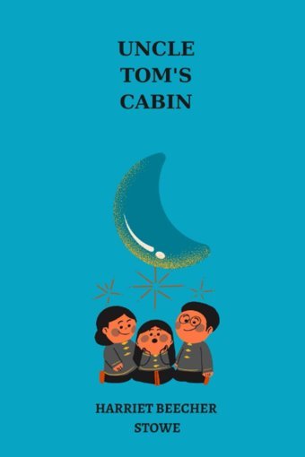 Uncle Toms Cabin By Harriet Beecher Stowe Independently Publıshed