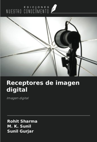 Receptores De İmagen Digital: Imagen Digital Sharma, Rohit Ediciones Nuestro Conocimiento