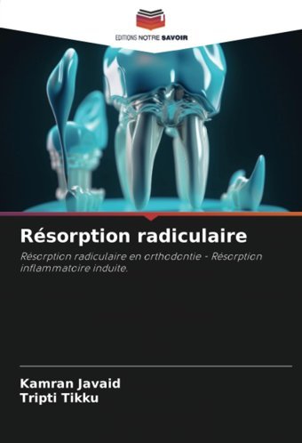 Rsorption Radiculaire: Rsorption Radiculaire En Orthodontie Rsorption İnflammatoire İnduite. Javaid, Kamran Editions Notre Savoir