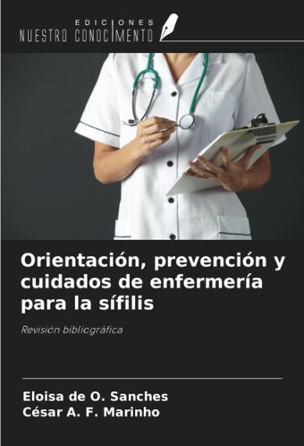 Orientacin, Prevencin Y Cuidados De Enfermera Para La Sfilis: Revisin Bibliogrfica De O. Sanches, Eloisa Ediciones Nuestro Conocimiento