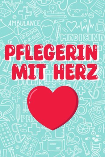 Pflegerin Mit Herz: Erlebnisse Und Reflexionen Aus Dem Leben Einer Liebevollen Pflegerin Pflegefachkraft Notizbuch: Ein Umfassendes Und Praktisches Notizbuch Für Pflegekrfte Lourexus, Kristina Independently Publıshed