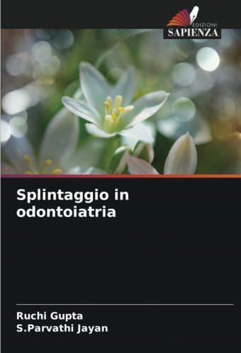 Splintaggio İn Odontoiatria: De Gupta, Ruchi Edizioni Sapienza