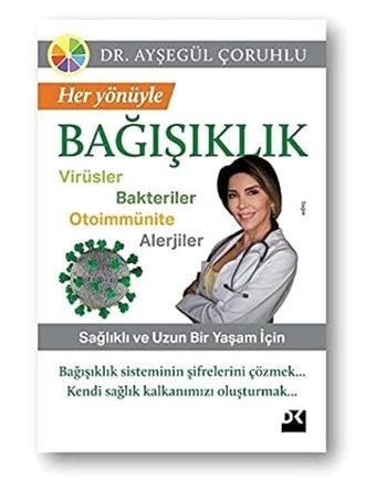 Her Yönüyle Bağışıklık: Virüsler Bakteriler Otoimmünite Alerjiler Ayşegül Çoruhlu Doğan Kitapçılık