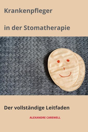 Krankenpfleger İn Der Stomatherapie Der Vollstndige Leitfaden (Krankenpfleger Mit Alexandre Carewell, Band 8) Carewell, Alexandre Independently Publıshed