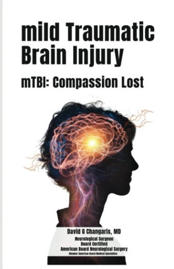 Mild Traumatic Brain Injury: Mtbı: Compassion Lost Changaris Md, David G Independently Publıshed