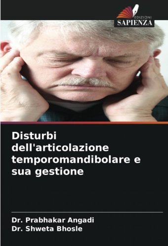 Disturbi Dell'Articolazione Temporomandibolare E Sua Gestione Angadi, Dr. Prabhakar Edizioni Sapienza