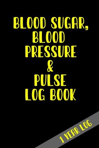 Blood Sugar, Blood Pressure And Pulse Log Book: Easy Diabetic Diary To Monitor Blood Sugar Levels And More, Over 1 Year Of Readings / Booklet To Manage Blood Pressure And Glucose Levels At Home Smith, Christy Independently Publıshed