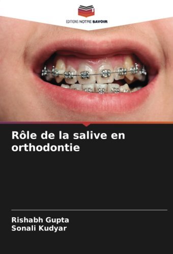 Rle De La Salive En Orthodontie Gupta, Rishabh Editions Notre Savoir