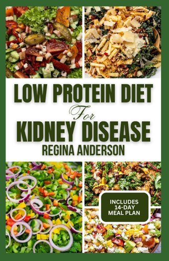 Low Protein Diet For Kidney Disease: Delicious Low Sodium Recipes And Meal Plan To Manage Chronic Kidney Disease & Avoid Dialysis Anderson, Regina Independently Publıshed