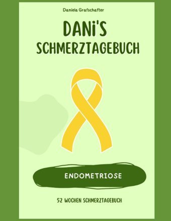 Schmerztagebuch Dani: Schmerztagebuch Endometrıose Für 1 Jahr/ Schmerzdokumentation Ganz Leicht/ Format A4/: Schmerzprotokoll Für Akute Chronische Schmerzen Zum Ausfüllen Grafschafter, Daniela Independently Publıshed