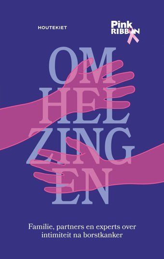 Omhelzingen: Familie, Partners En Experts Over İntimiteit Na Borstkanker Finoulst, Marleen Houtekiet
