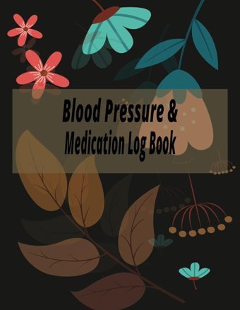 Blood Pressure & Medication Log Book Abound, Grace Independently Publıshed