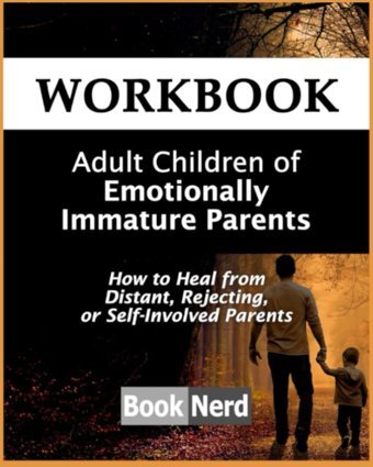 Workbook: Adult Children Of Emotionally Immature Parents: How To Heal From Distant, Rejecting, And Self-Involved Parents Nerd, Book Independently Publıshed