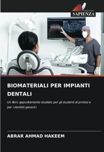 Bıomaterıalı Per Impıantı Dentalı: Un Libro Appositamente Studiato Per Gli Studenti Di Protesi E Per İ Dentisti Generici Hakeem, Abrar Ahmad Edizioni Sapienza