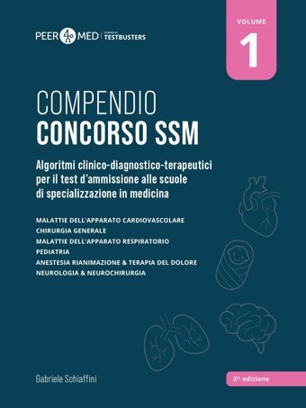Peer4Med. Compendio Concorso Ssm. Algoritmi Clinico-Diagnostico-Terapeutici Per İl Test D'Ammissione Alle Scuole Di Specializzazione İn Medicina (Vol. 1) Schiaffini, Gabriele Testbusters