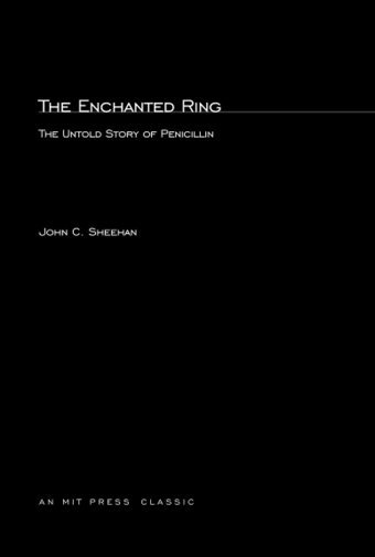 The Enchanted Ring: The Untold Story Of Penicillin () Sheehan, John C. Mıt Press