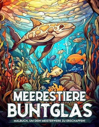 Meerestiere Buntglas Malbuch Für Erwachsene Für Frauen: Meereslebewesen Buntglas Ausmalbilder Für Erwachsene Entspannung Zur Angstreduktion Und Inspirierende Ruhe, Geschenke Für Achtsamkeit Williams, Jasmine Independently Publıshed