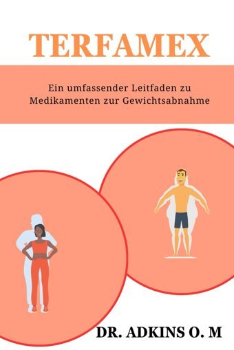 Terfamex: Ein Umfassender Leitfaden Zu Medikamenten Zur Gewichtsabnahme M, Dr. Adkins O. Independently Publıshed