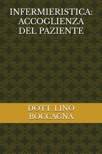 Infermıerıstıca: Accoglıenza Del Pazıente Boccagna, Dott. Lıno Independently Publıshed