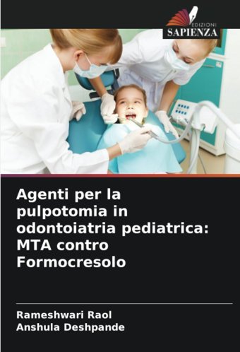 Agenti Per La Pulpotomia İn Odontoiatria Pediatrica: Mta Contro Formocresolo Raol, Rameshwari Edizioni Sapienza