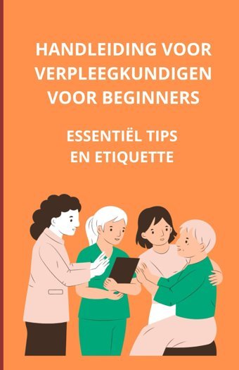 Handleiding Voor Verpleegkundigen Voor Beginners: Essentile Tips En Etiquette Slama, Bah Independently Publıshed